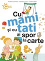 Cu mami si cu tati ai spor la carte