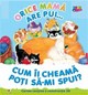 Bebe invata. Orice mama are pui. Cum il cheama poti sa-mi spui?