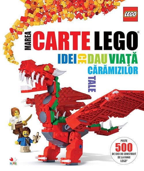 Marea carte Lego. Idei ce dau viata caramizilor tale
